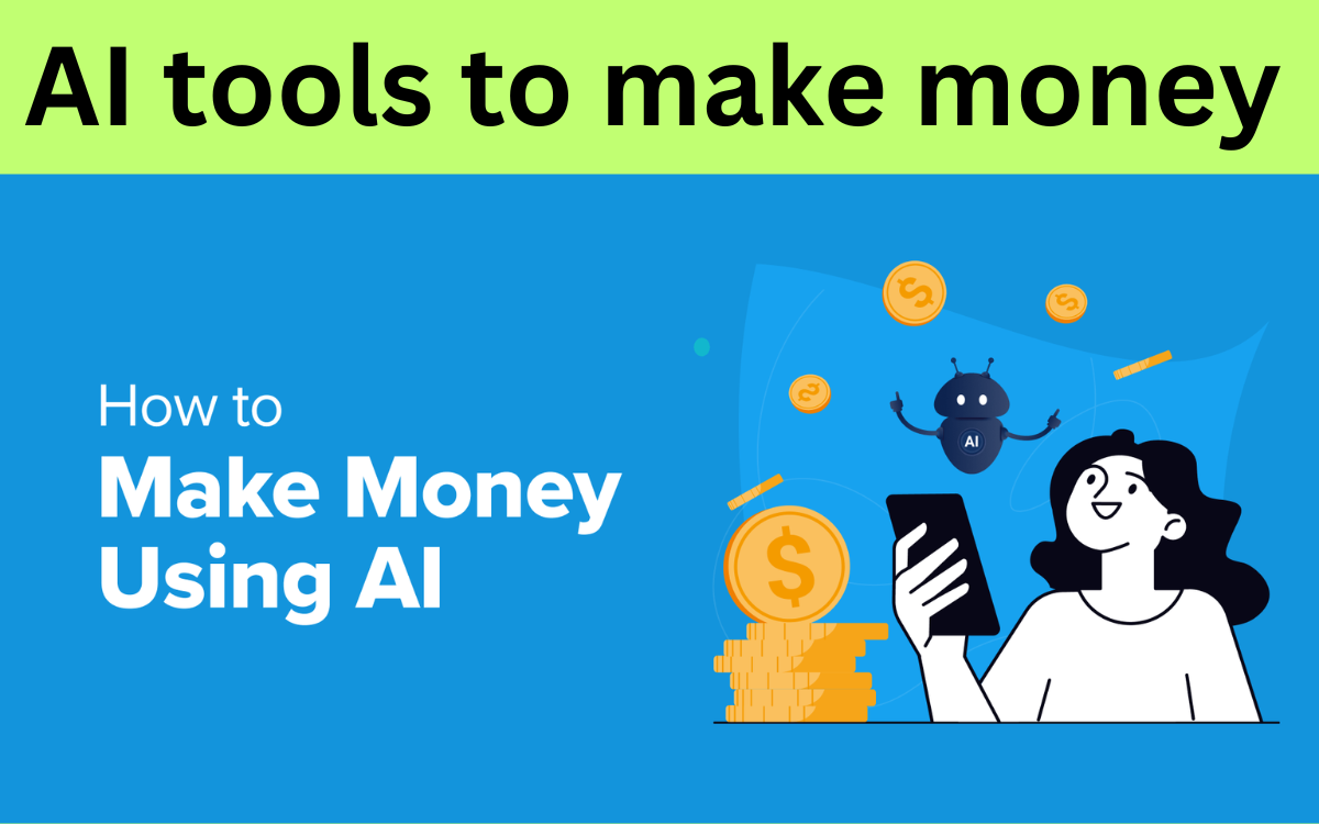 AI Tools To Make Money